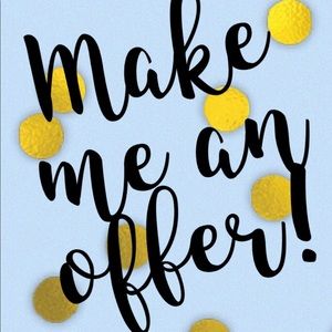 I will consider all offers!